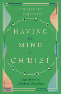 Matt Tebbe;Ben Sternke; & Ben Sternke & Matt Tebbe — Having the Mind of Christ