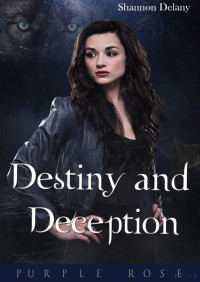 Shannon Delany — Destiny and deception (13 to life 4)