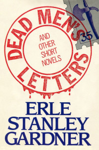 Erle Stanley Gardner — Dead Men’s Letters