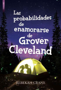 Rebekah Crane — LAS PROBABILIDADES DE ENAMORARSE DE GROVER CLEVELAND (Spanish Edition)