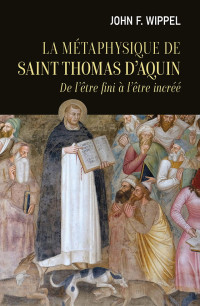 John F. Wippel & John F. Wippel — La métaphysique de Saint Thomas d'Aquin