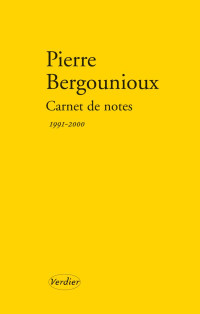 Pierre Bergounioux — Carnet de notes, 1991-2000