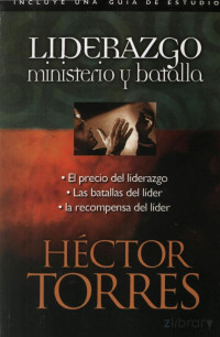 Héctor Torres — Liderazgo - Ministerio y Batalla