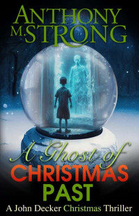 Strong, Anthony M — John Decker Thriller 11-A Ghost of Christmas Past