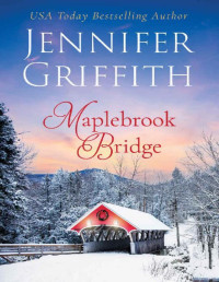 Jennifer Griffith — Maplebrook Bridge (Snowfall Wishes Book 3)