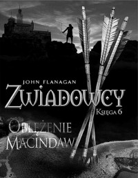 FLANAGAN JOHN — Zwiadowcy 06 - Oblezenie Macindaw