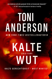 Anderson, Toni — Kalte Wut - Cold Fury: Thriller (German Edition)