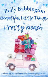 Polly Babbington — Beautiful Little Things in Pretty Beach Français: Comédie romantique. (French Edition)