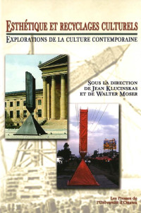 Sous la direction de Jean Klucinskas et Walter Moser — Esthétique et recyclages culturels: Explorations de la culture contemporaine