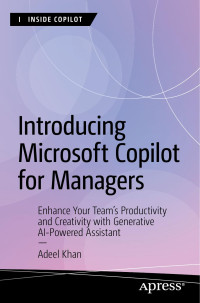 Adeel Khan — Introducing Microsoft Copilot for Managers: Enhance Your Team’s Productivity and Creativity with Generative AI-Powered Assistant (Inside Copilot)