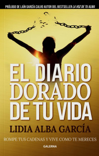 Lidia Alba Garca; — El diario dorado de tu vida