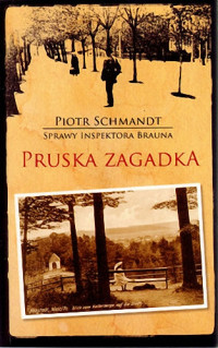 Piotr Schmandt — Sprawy inspektora Brauna 01 Pruska zagadka