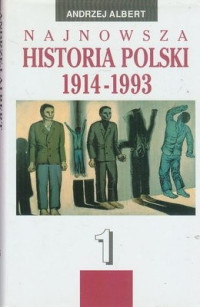 Andrzej Albert — Najnowsza historia Polski 1914-1945 tom 1