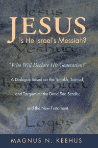 Magnus N. Keehus; — Jesus: Is He the Messiah of Israel?