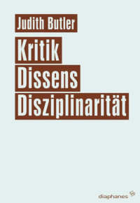 Judith Butler; — Kritik, Dissens, Disziplinaritt