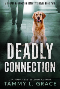 Tammy L Grace — Deadly Connection (Cooper Harrington Detective Novels Book 2)