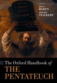 Joel S. Baden, Jeffrey Stackert — The Oxford Handbook of the Pentateuch