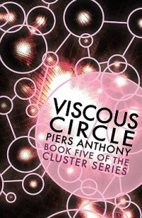 Piers Anthony — Cluster 5 - Viscous Circle