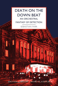 Sebastian Farr — Death on the Down Beat: An Orchestral Fantasy of Detection