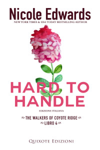 Edwards, Nicole — Hard to handle - Edizione Italiana (The Walkers of Coyote Ridge Serie Vol. 4) (Italian Edition)