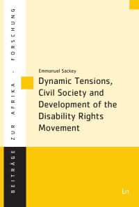 Emmanuel Sackey — Dynamic Tensions, Civil Society and Development of the Disability Rights Movement