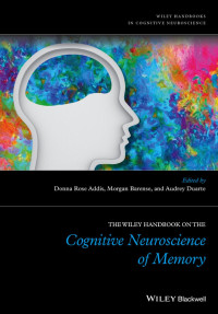 Donna Rose Addis — The Wiley Handbook on The Cognitive Neuroscience of Memory