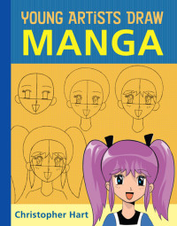 Christopher Hart — Young Artists Draw Manga