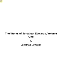 Jonathan Edwards — The Works of Jonathan Edwards, Volume One