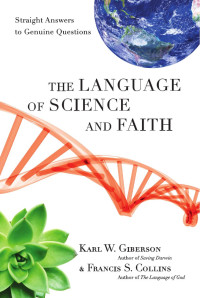 Giberson, Karl.;Collins, Francis S.; — The Language of Science and Faith