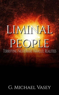 G. Michael Vasey — Liminal People: Terrifying Nightmare Parallel Realities