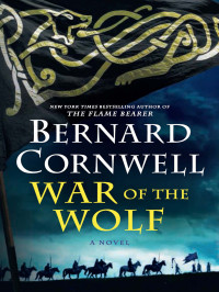 Bernard Cornwell — War of the Wolf (The Last Kingdom Book 11)