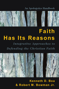 Kenneth D. Boa & Robert M. Bowman Jr. — Faith Has It's Reasons