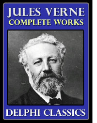 Jules Verne — Complete Works of Jules Verne (Illustrated)