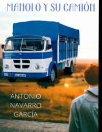 Antonio Navarro García — Manolo y su camión