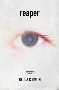 Becca C Smith — Reaper (Teen Horror/Science Fiction) (Book #2 in The Riser Saga)