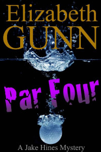 Elizabeth Gunn — Par Four (A Jake Hines Mystery Book 2)
