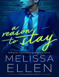 Melissa Ellen — A Reason To Stay (Blackwood Series Book 1)