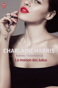 Harris, Charlaine — La Maison Des Julius - Aurora Teagarden T4