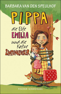 van den Speulhof, Barbara — Pippa, die Elfe Emilia und die Katze Zimtundzucker