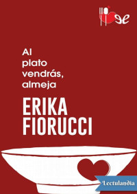 Erika Fiorucci — Al plato vendrás, almeja