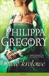 Philippa Gregory — Dwie królowe