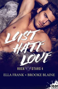 Brooke Blaine & Ella Frank — Rockstars Tome 4 - Lust Hate Love