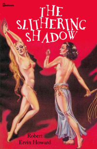 Robert Ervin Howard — The Slithering Shadow