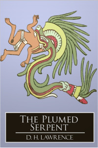 D. H. Lawrence — The Plumed Serpent