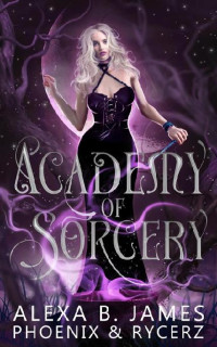 Alexa B. James & Athena Phoenix & Catherine Rycerz — Academy of Sorcery: The Complete Series