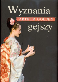 Arthur Golden — Wyznania gejszy