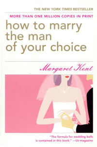 Margaret Kent [KENT, MARGARET] — How to marry the man of Your choice