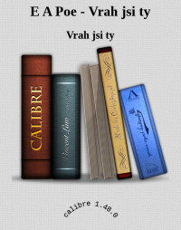 Vrah jsi ty — E A Poe - Vrah jsi ty