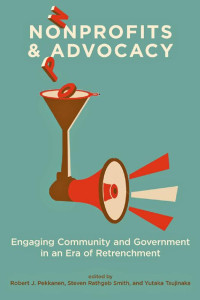 edited by Robert J. Pekkanen, Steven Rathgeb Smith & Yutaka Tsujinaka — Nonprofits and Advocacy: Engaging Community and Government in an Era of Retrenchment