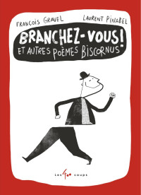 François Gravel; Laurent Pinabel — Branchez-vous ! Et autres poèmes biscornus